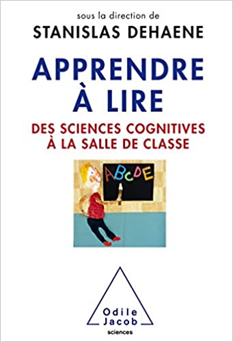 Apprendre à lire, des sciences cognitives à la salle de classe, sous la direction de Stanislas Dehaene