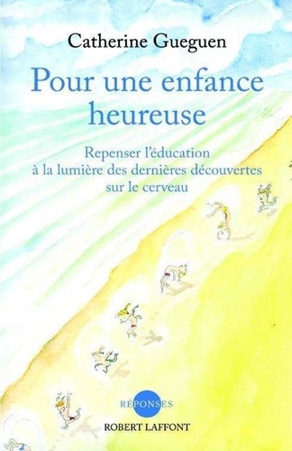 Pour une enfance heureuse, par Catherine Gueguen